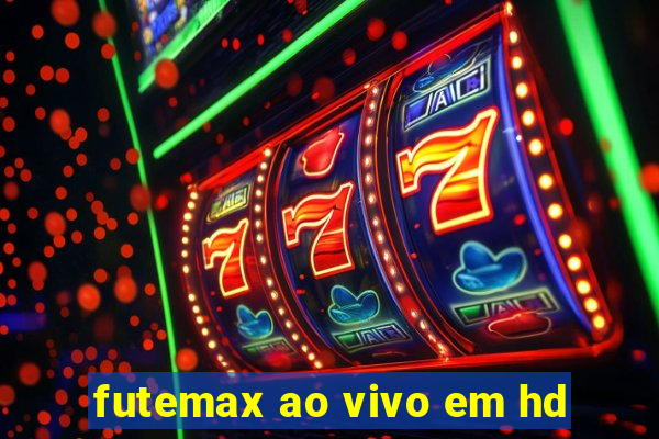 futemax ao vivo em hd